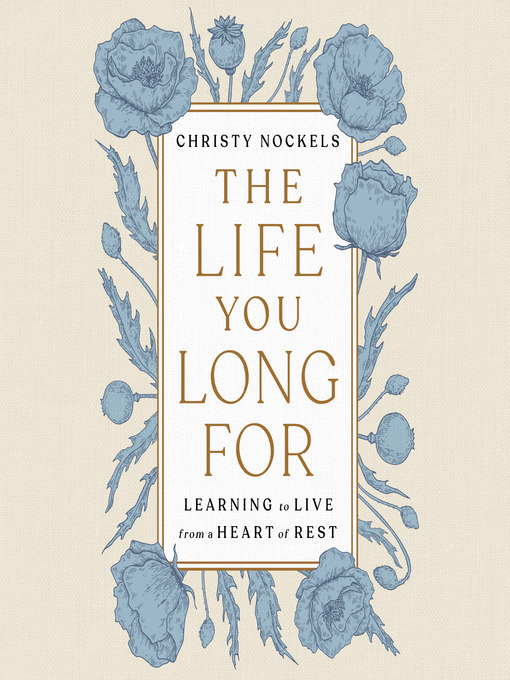 Title details for The Life You Long For by Christy Nockels - Available